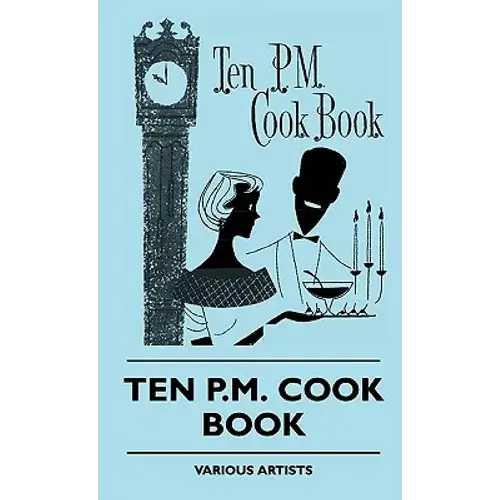 The Ten PM Cook Book - Hardcover