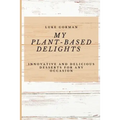 My Plant-Based Delights, Dessert Recipes - Paperback