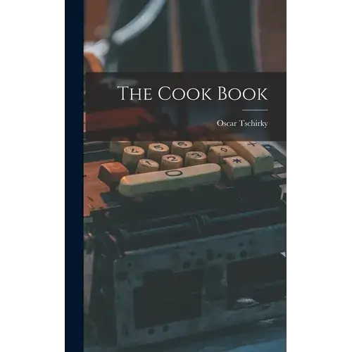 The Cook Book by Oscar Tschirky - Hardcover