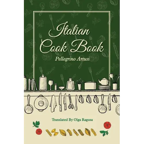 Pellegrino Artusi's Italian Cook Book