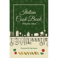 Pellegrino Artusi's Italian Cook Book - Wine Drop Cookery LLC