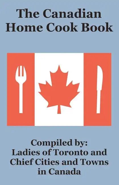 The Canadian Home Cook Book - Paperback - Wine Drop Cookery LLC