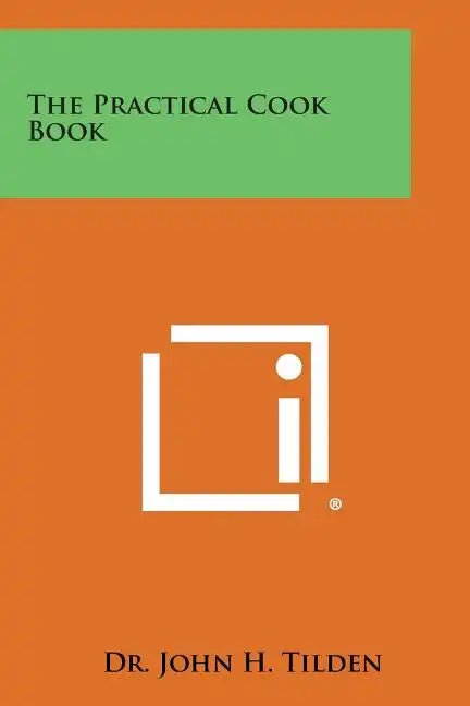 The Practical Cook Book - Paperback - Wine Drop Cookery LLC